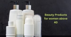 beauty products for women above 40