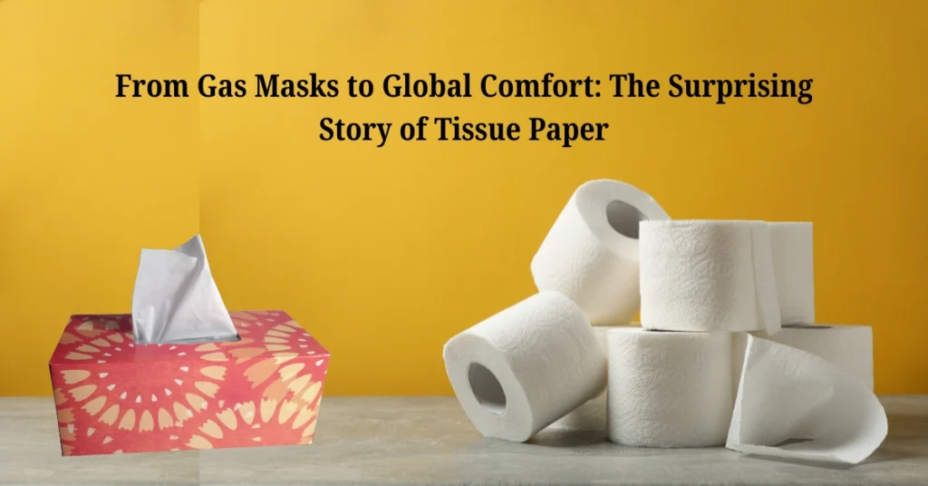 From-Gas-Masks-to-Global-Comfort-The-Surprising-Story-of-Tissue-Paper