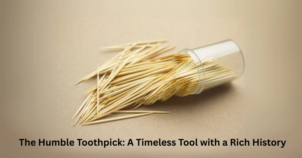 toothpick and its history